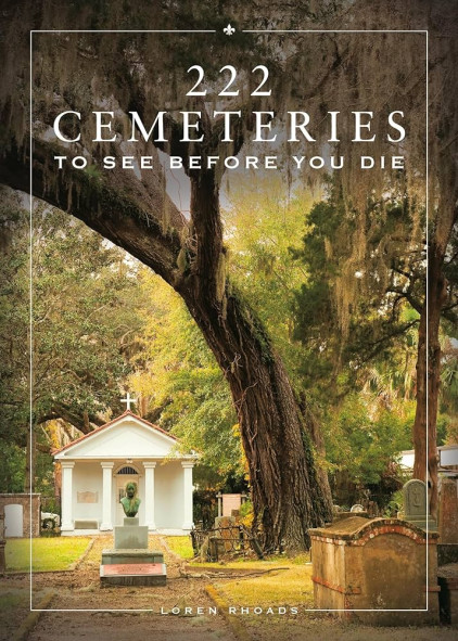 222 CEMETERIES TO SEE BEFORE YOU DIE