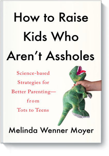 How to Raise Kids Who Aren't Assholes